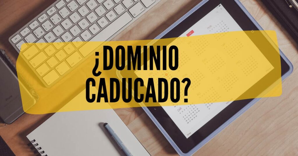 Cuándo caduca un dominio