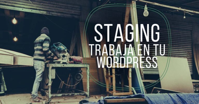 WordPress Staging, trabaja en una copia de tu WordPress