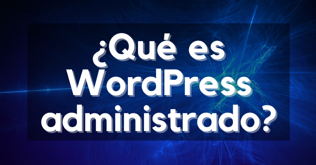 WordPress Administrado - qué es